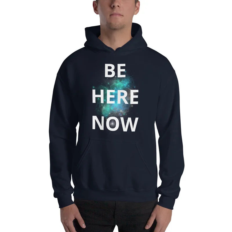 Be Here Now - Unisex Hoodie