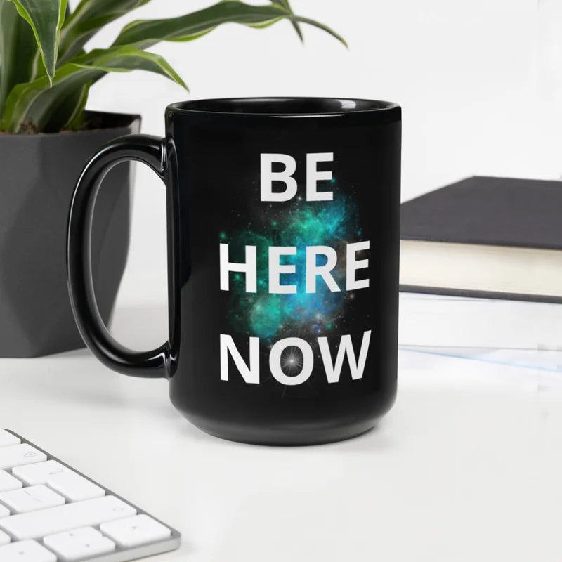 Be Here Now - Mug (11 oz / 15 oz)