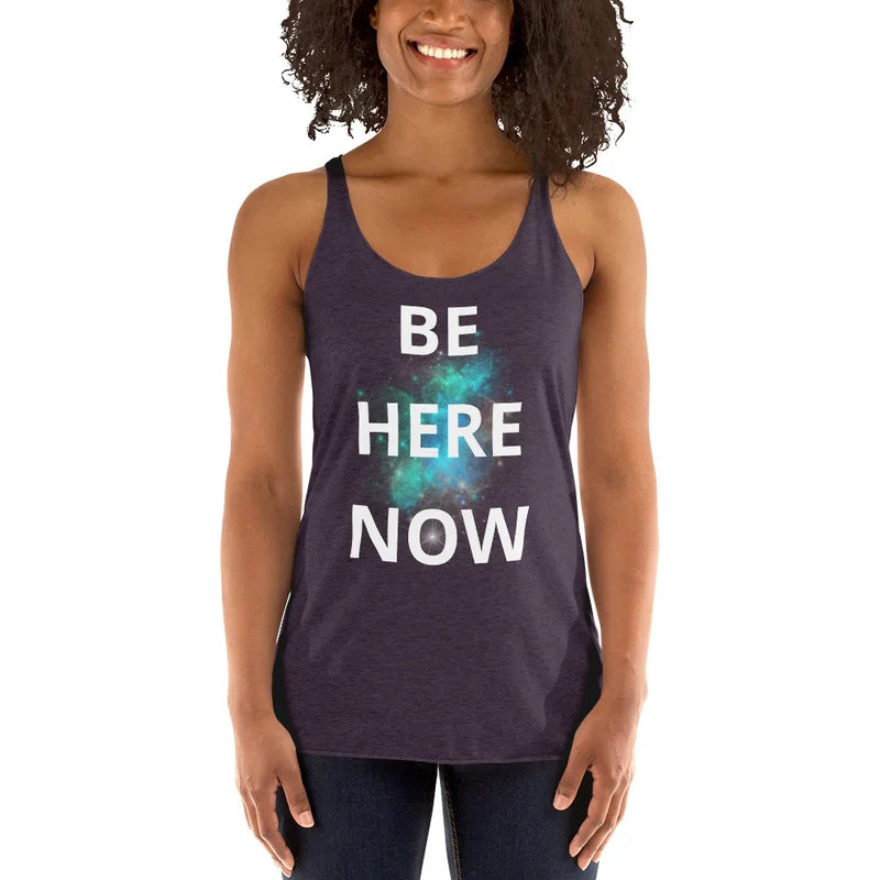 Be Here Now - Women's Racerback Tank