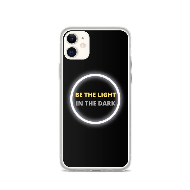 Be the Light in the Dark - iPhone Case