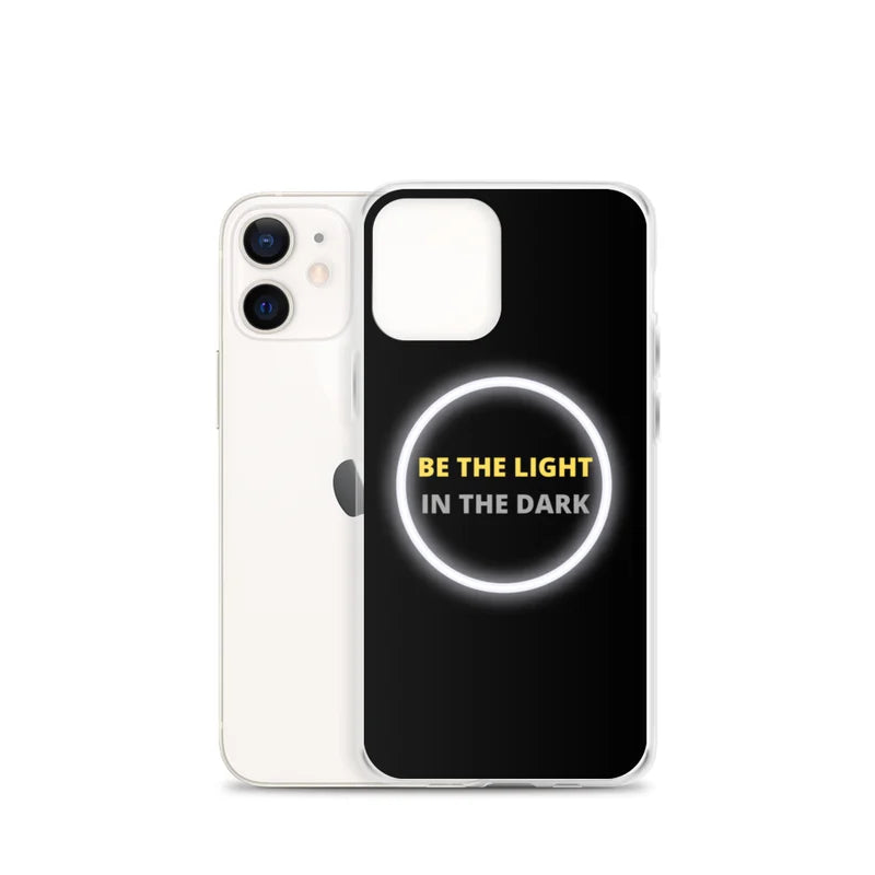 Be the Light in the Dark - iPhone Case