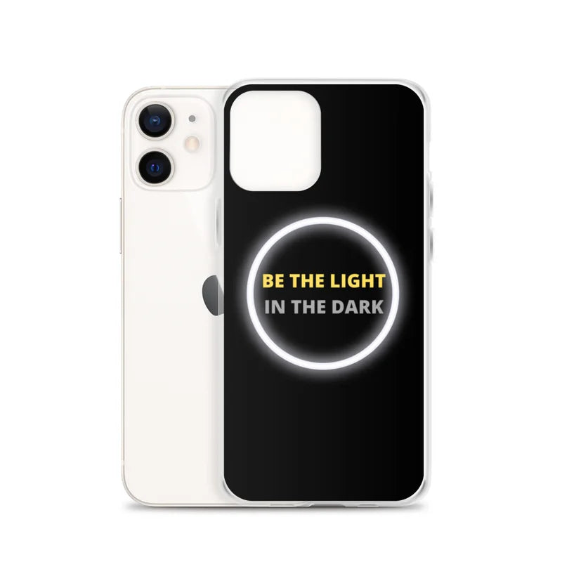 Be the Light in the Dark - iPhone Case