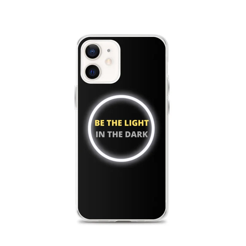 Be the Light in the Dark - iPhone Case