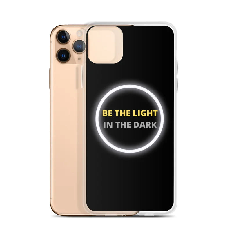 Be the Light in the Dark - iPhone Case