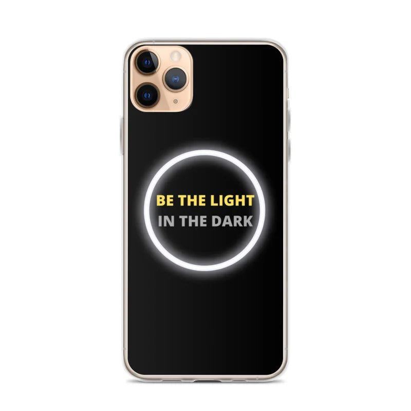 Be the Light in the Dark - iPhone Case