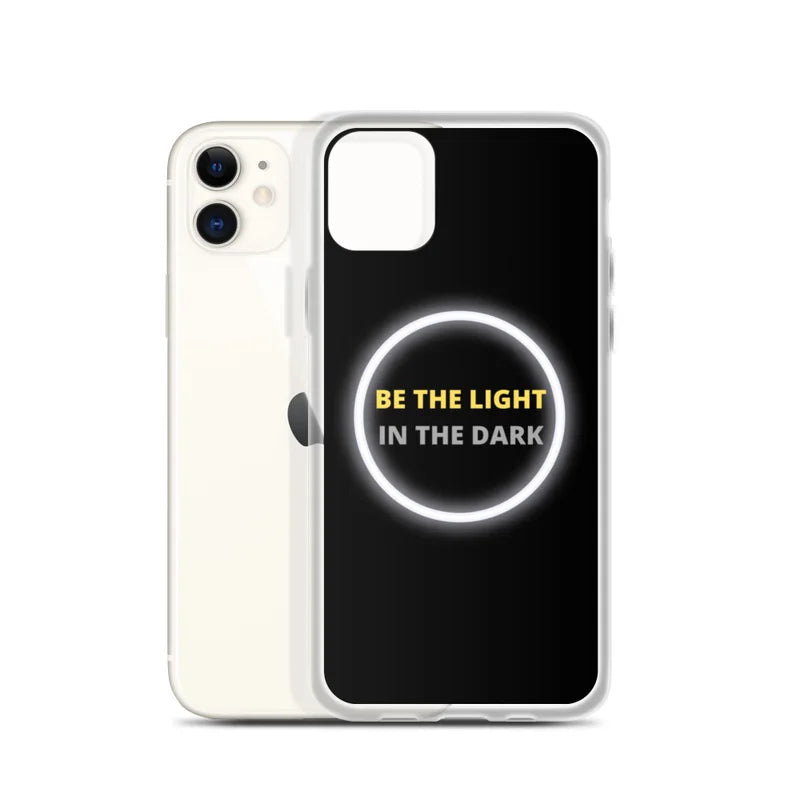 Be the Light in the Dark - iPhone Case