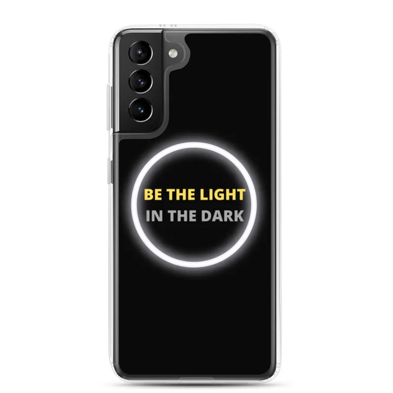 Be the Light in the Dark - Samsung Case