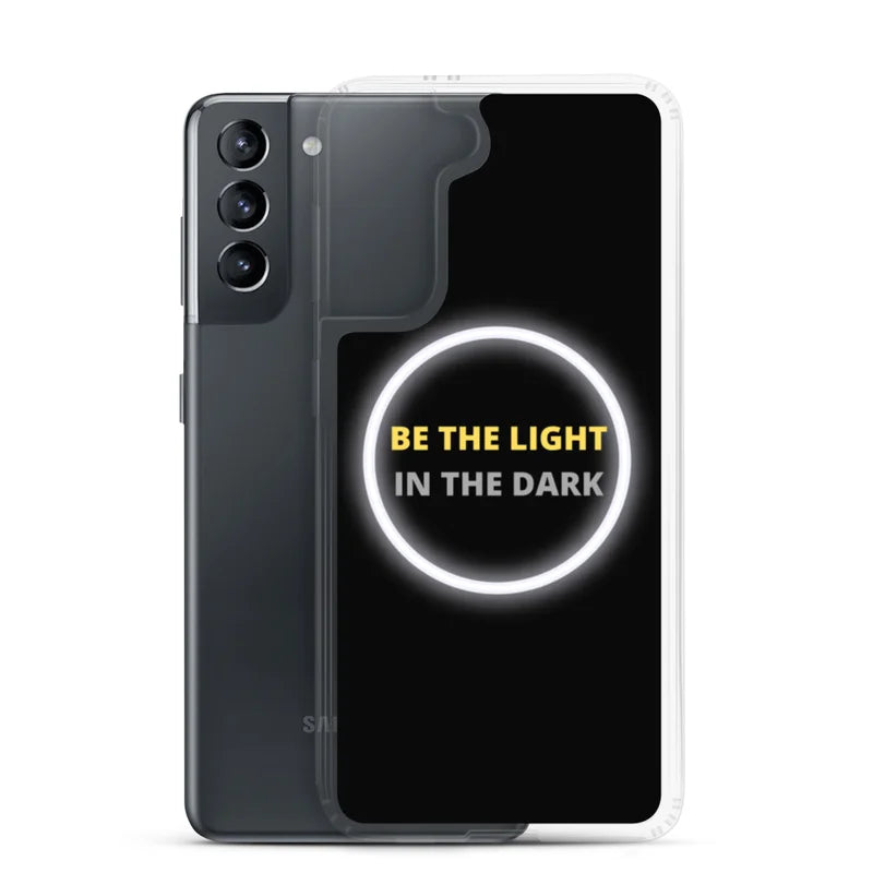 Be the Light in the Dark - Samsung Case