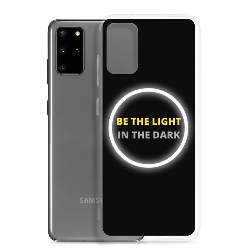 Be the Light in the Dark - Samsung Case