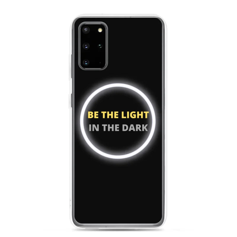 Be the Light in the Dark - Samsung Case