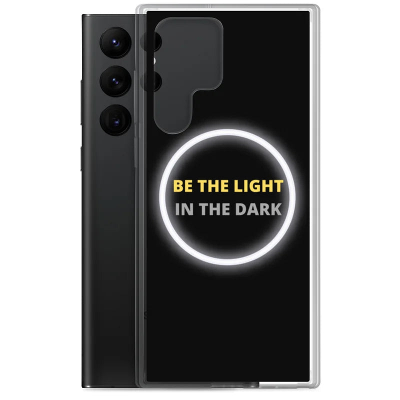 Be the Light in the Dark - Samsung Case