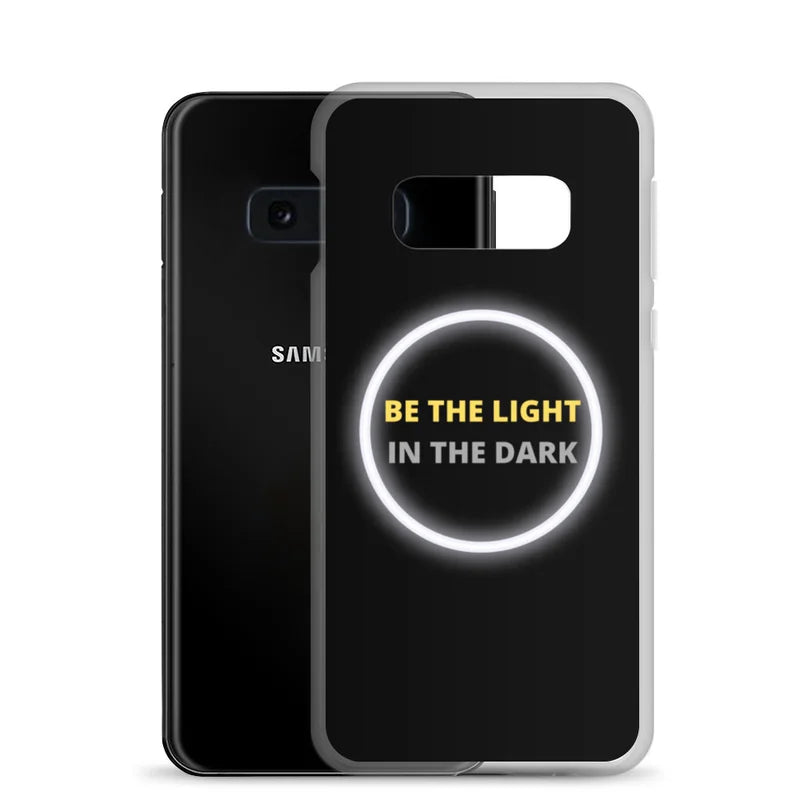 Be the Light in the Dark - Samsung Case