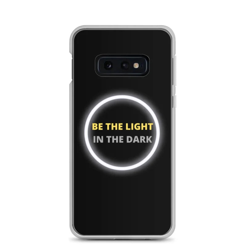 Be the Light in the Dark - Samsung Case