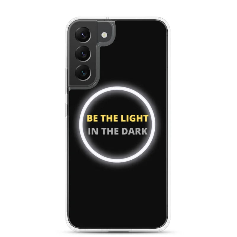 Be the Light in the Dark - Samsung Case