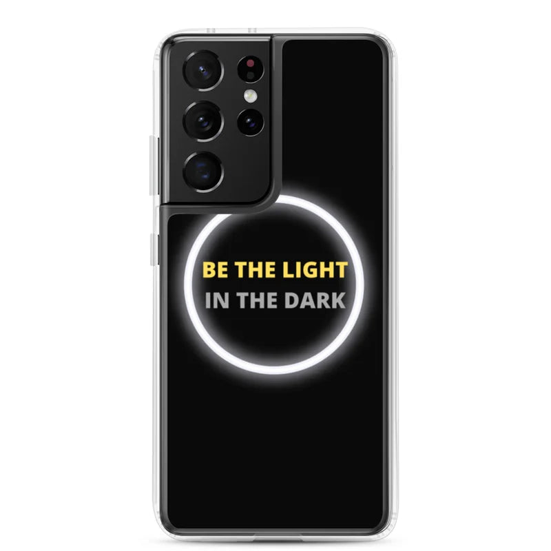 Be the Light in the Dark - Samsung Case