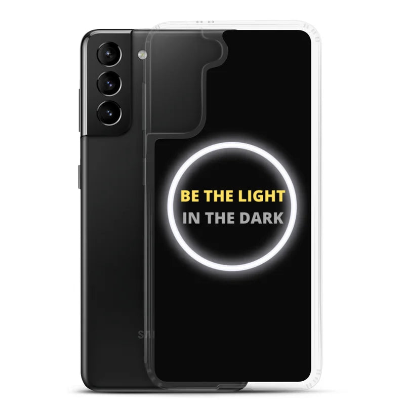 Be the Light in the Dark - Samsung Case