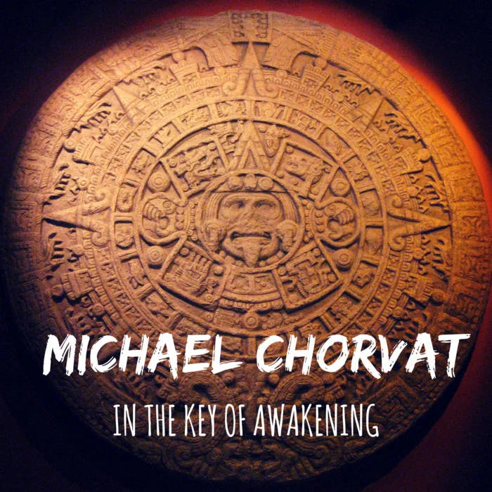 Michael Chorvat - In the Key of Awakening CD + FREE Digital Download