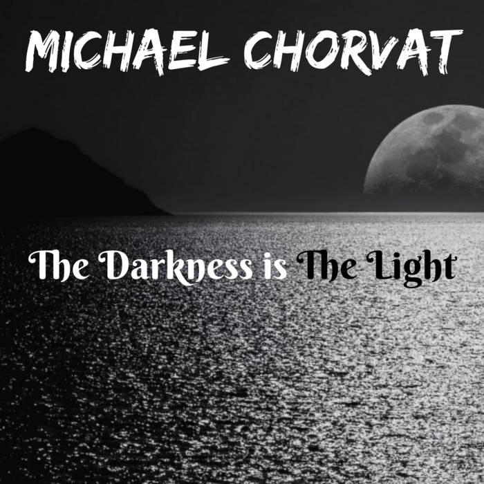 Michael Chorvat - The Darkness is The Light EP Digital Download