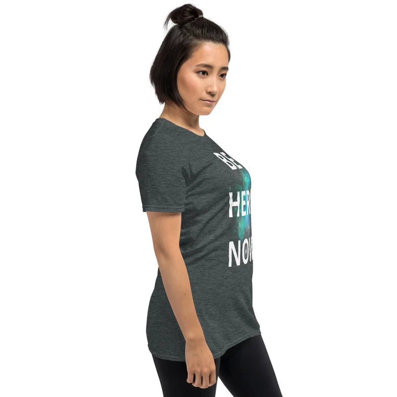 Be Here Now - Unisex T-shirt