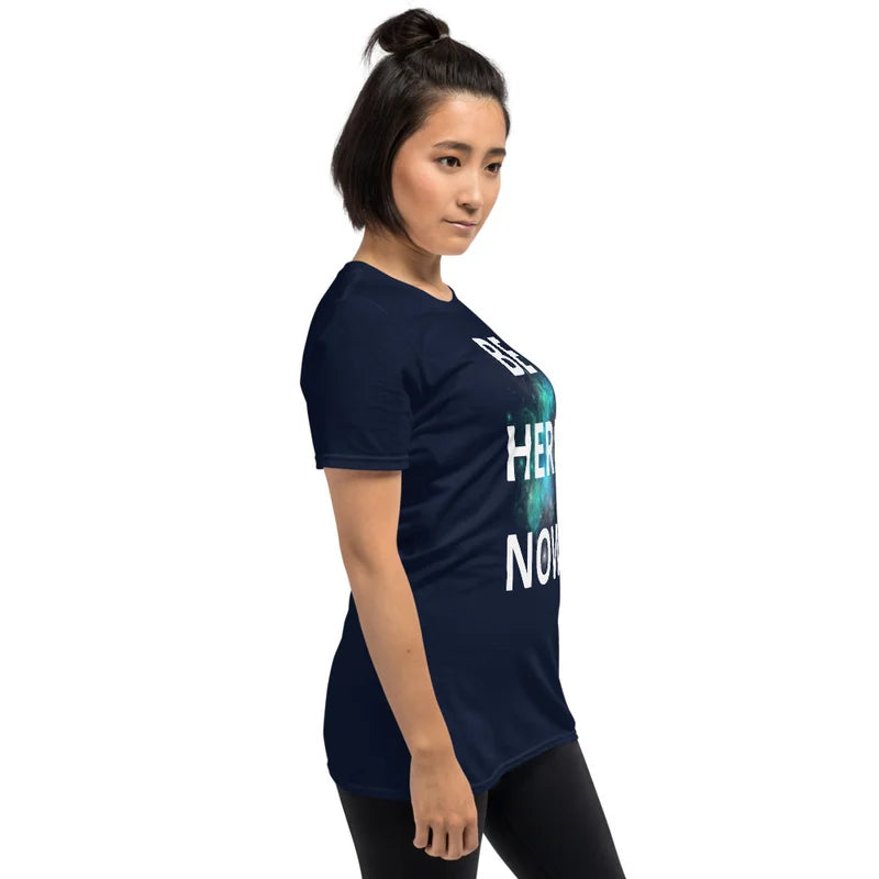 Be Here Now - Unisex T-shirt