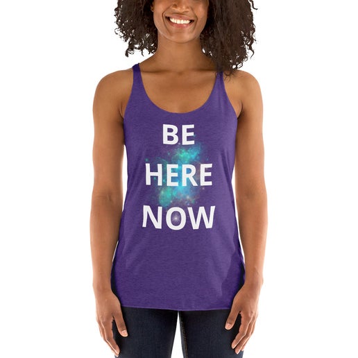 Be Here Now - Women's Racerback Tank